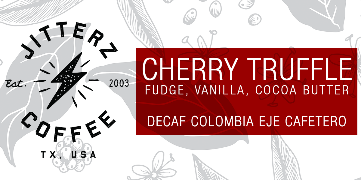 CHERRY TRUFFLE - DECAF COLOMBIA EJE CAFETERO