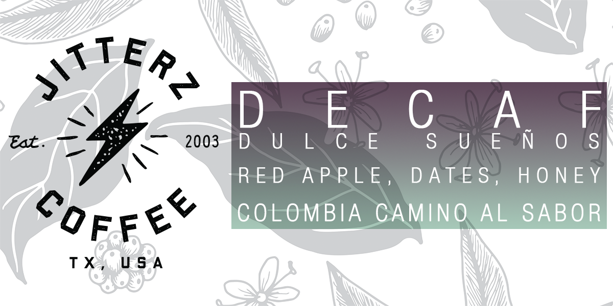 DULCE SUENOS - DECAF COLOMBIA CAMINO AL SABOR